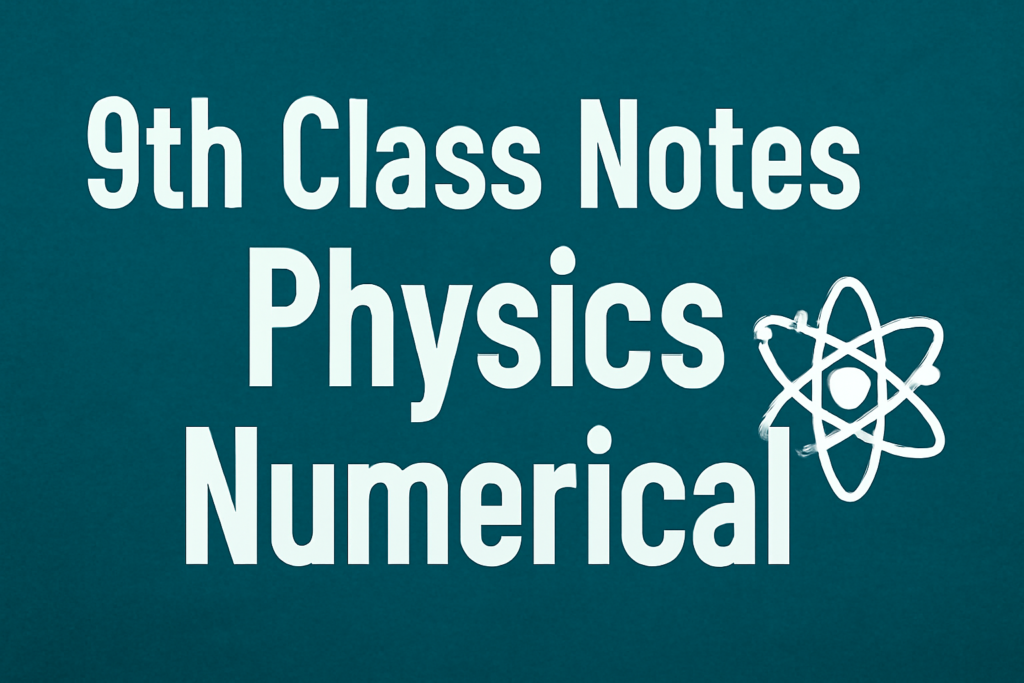 9th Class Notes Physics Numerical 9 9th Class Notes Physics Numerical