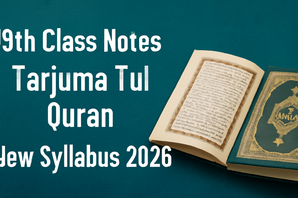 9th Class NotesTarjuma Tul Quran New Syllabus 2026 10 9th Class NotesTarjuma Tul Quran New Syllabus 2026
