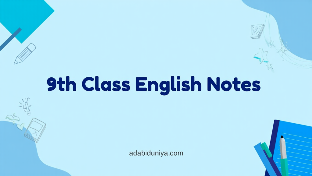 9th English Class Notes Full Book Solved MCQ 3 Class 9 English Notes for Punjab Boards