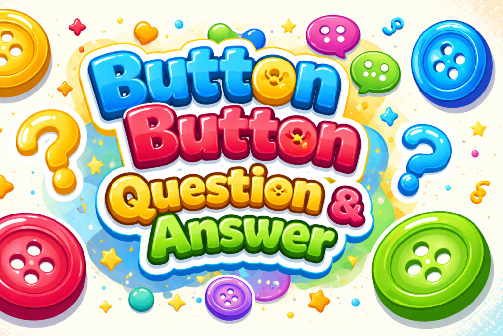Button Button Question & Answer 10 Button Button Question & Answer