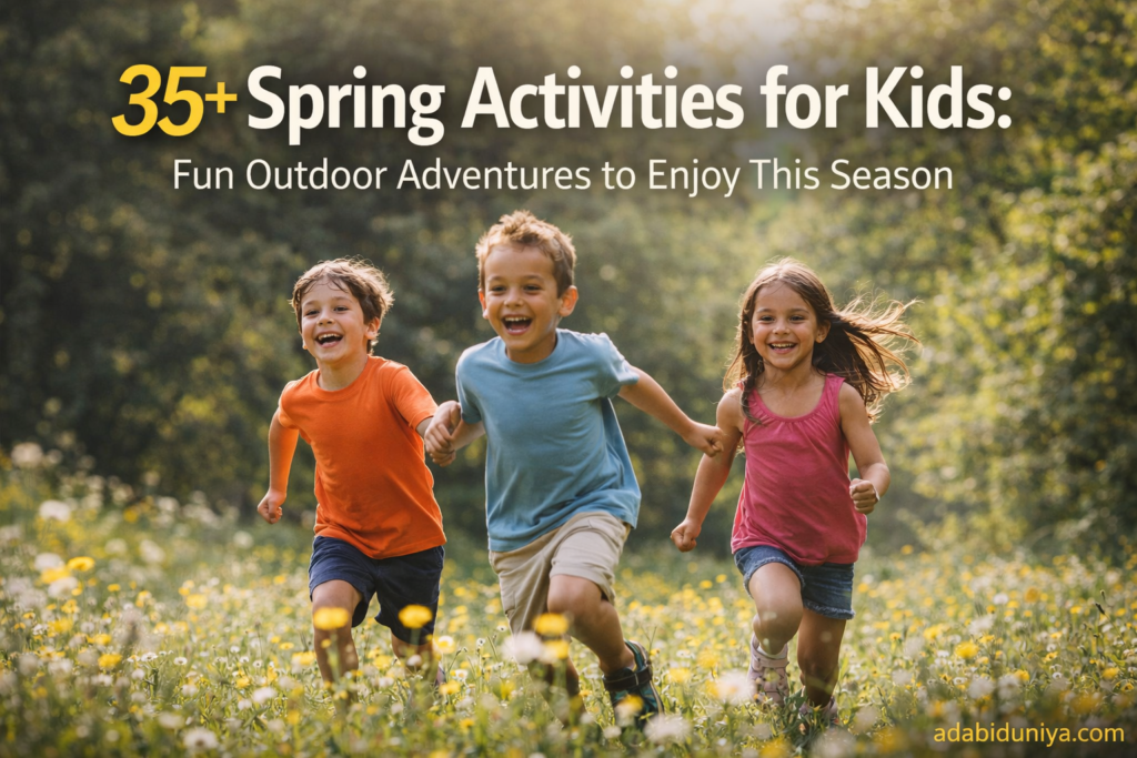 35+ Spring Activities for Kids: Fun Outdoor Adventures to Enjoy This Season 4 Spring Activities for Kids