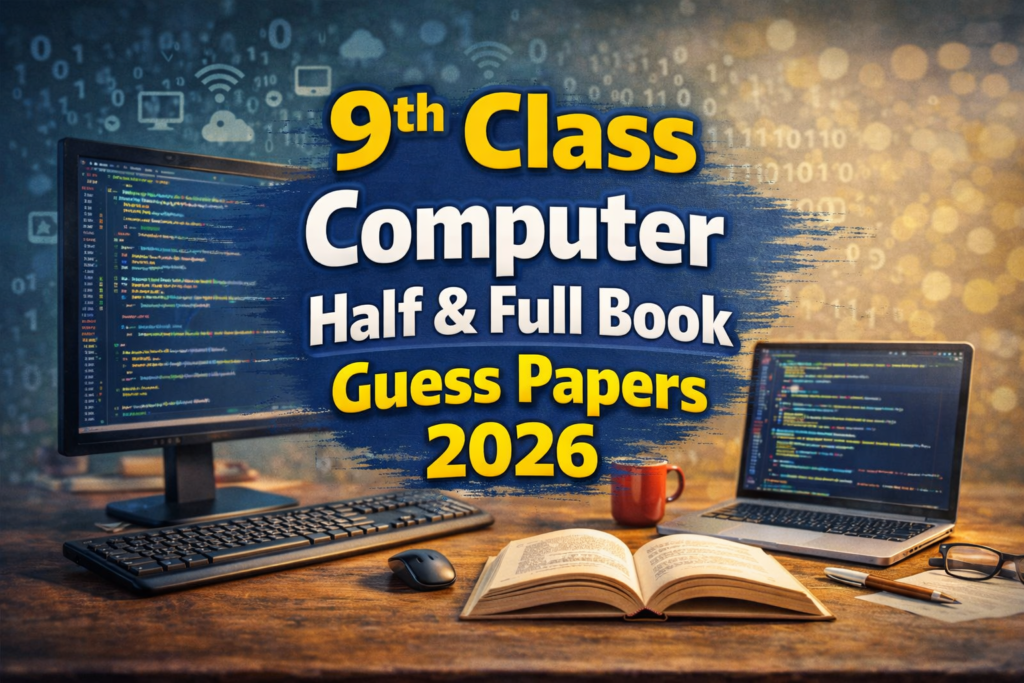 9th Class Computer Half & Full Book Guess Papers 2026 11 9th Class Computer Half & Full Book Guess Papers 2026