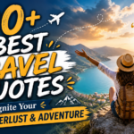 100+ Best Travel Quotes to Ignite Your Wanderlust & Adventure 10 100+ Best Travel Quotes to Ignite Your Wanderlust & Adventure