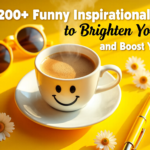 200+ Funny Inspirational Quotes to Brighten Your Day 12 200+ Funny Inspirational Quotes to Brighten Your Day