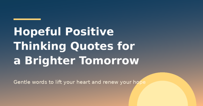 Hopeful Positive Thinking Quotes for a Brighter Tomorrow